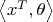 $\left\langle x^{T},\theta\right\rangle$