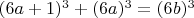 $(6a+1)^3+(6a)^3=(6b)^3$