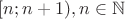 $[n;n+1), n\in\mathbb{N}$