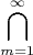 $$\bigcap\limits_{m=1}^{\infty}$