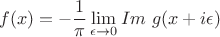 $$f(x)=-\frac{1}{\pi}\lim\limits_{\epsilon \to 0} Im \ g(x+i \epsilon)$$