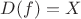 $D(f)=X$