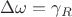 $\Delta\omega = \gamma_R$