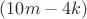 $(10m-4k)$