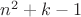 $n^2+k-1$