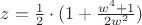 $z=\frac{1}{2}\cdot (1+\frac{w^4 +1}{2w^2})$