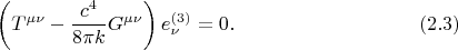 $$
\left( T^{\mu \nu} - \frac{c^4}{8 \pi k} G^{\mu \nu} \right) e^{(3)}_{\nu} = 0.  \eqno(2.3)
$$