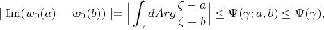$$
\mid {\rm Im}(w_{0}(a)-w_{0}(b))\mid =\Big|
\int^{}_{\gamma }d Arg \frac{\zeta -a}{\zeta -b} \Big|
\le \Psi (\gamma ;a,b)\le \Psi (\gamma ),
$$