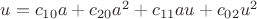$u = c_{10} a + c_{20} a^2 + c_{11}au + c_{02}u^2$ $u = c_{10} a + c_{20} a^2 + c_{11}au + c_{02}u^2$