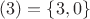 $(3)=\left \{3, 0 \right \}$