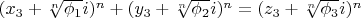 $(x_3+\sqrt[n]{\phi_1}i)^n+(y_3+\sqrt[n]{\phi_2}i)^n=(z_3+\sqrt[n]{\phi_3}i)^n$