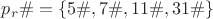 $p_r\#=\{5\#, 7\#, 11\#, 31\#\}$