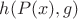 $h(P(x),g)$