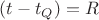 $(t-t_Q)=R$ $(t-t_Q)=R$