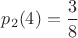 $p_2(4)=\dfrac 38$