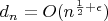$d_n = O(n^{\frac{1}{2} + \epsilon})$
