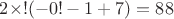 $2\times!(-0!-1+7)=88$