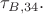 $\tau_{B,34}.$