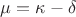 $\mu=\kappa-\delta$