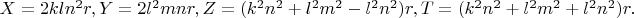 ${\tiny X = 2kln^2r, Y = 2l^2mnr, Z = (k^2n^2 +l^2m^2 -l^2n^2)r, T = (k^2n^2+ l^2m^2+ l^2n^2)r.}$