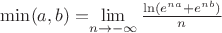 \min(a,b)=$\lim\limits_{n\to -\infty}{\frac {\ln({e^{n a}+e^{n b}})}{n}$