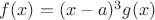 $f(x) = (x-a)^3g(x)$