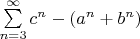 $\sum\limits_{n=3}^{\infty}c^n-(a^n+b^n)$