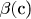 \beta($c)