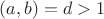 $(a,b)=d>1$