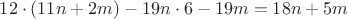 $12 \cdot (11n+2m)-19n \cdot 6-19m=18n+5m$