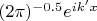 $(2\pi)^{-0.5} e^{i k' x}$
