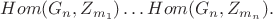 $Hom (G_n, Z_{m_1}) \ldots  Hom(G_n, Z_{m_n}).$