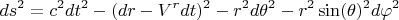 $$ds^2 = c^2 dt^2 - (dr - V^r dt)^2 - r^2 d\theta^2 - r^2 \sin(\theta)^2 d\varphi^2$$