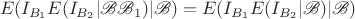 $$E(I_{B_1}E(I_{B_2}|\mathscr{B}\mathscr{B}_1)|\mathscr{B})=E(I_{B_1}E(I_{B_2}|\mathscr{B})|\mathscr{B})$$