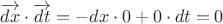 $\overrightarrow{dx}\cdot\overrightarrow{dt}=-dx\cdot 0+0\cdot dt=0$
