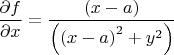 \[\frac{{\partial f}}{{\partial x}} = \frac{{ (x - a)}}{{\left( {{{(x - a)}^2} + {y^2}} \right)}}\]