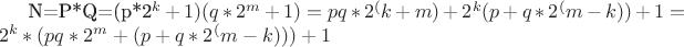 N=P*Q=(p*2^k+1)(q*2^m+1)=pq*2^(k+m)+2^k(p+q*2^(m-k))+1=2^k*(pq*2^m+(p+q*2^(m-k)))+1
