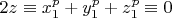 $2z \equiv x_1^p+y_1^p+z_1^p \equiv 0 $