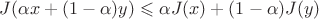 $J(\alpha x+(1-\alpha)y) \leqslant \alpha J(x) +(1-\alpha)J(y) $