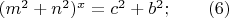 $(m^2+n^2)^x=c^2+b^2; \qquad (6)$