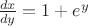 $\[\frac{{dx}}{{dy}} = 1 + {e^y}\]$