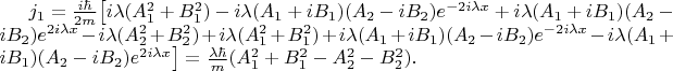 $j_1= \frac {i \hbar} {2m} \bigr[ i\lambda (A_1^2+B_1^2) -i\lambda(A_1+iB_1)(A_2 -iB_2)e^{-2i\lambda x}+i\lambda(A_1+iB_1)(A_2 -iB_2)e^{2i\lambda x}-i\lambda(A_2^2+B_2^2) +i\lambda(A_1^2+B_1^2) +i\lambda(A_1+iB_1)(A_2 -iB_2)e^{-2i\lambda x}-i\lambda(A_1+iB_1)(A_2 -iB_2)e^{2i\lambda x}\bigr]= \frac {\lambda \hbar} {m}  (A_1^2+B_1^2-A_2^2-B_2^2).$