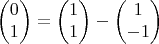 $$\begin{pmatrix} 0 \\ 1 \\ \end{pmatrix}=\begin{pmatrix} 1 \\ 1 \\ \end{pmatrix} - \begin{pmatrix} 1 \\ -1 \\ \end{pmatrix}$$