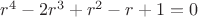 $r^4-2r^3+r^2-r+1=0$