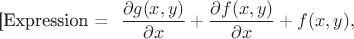 [Expression = \dfrac{\partial  g(x,y)}{\partial x} +\dfrac {\partial f(x,y)}{\partial x}+f(x,y),
