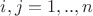 $i,j = 1,..,n$
