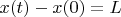 $x(t) - x(0) = L$