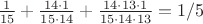 $\frac{1}{15} + \frac{14 \cdot1}{15 \cdot14} + \frac{14 \cdot13 \cdot1}{15 \cdot14 \cdot13}= 1/5$