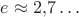 $e\approx 2{,}7\ldots$