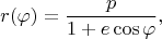 $$r(\varphi)=\frac{p}{1+e\cos\varphi},$$